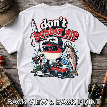 Don't Bobber Me Funny Fishing Bobber Holding Rainbow Trout T-Shirt | Back Print
