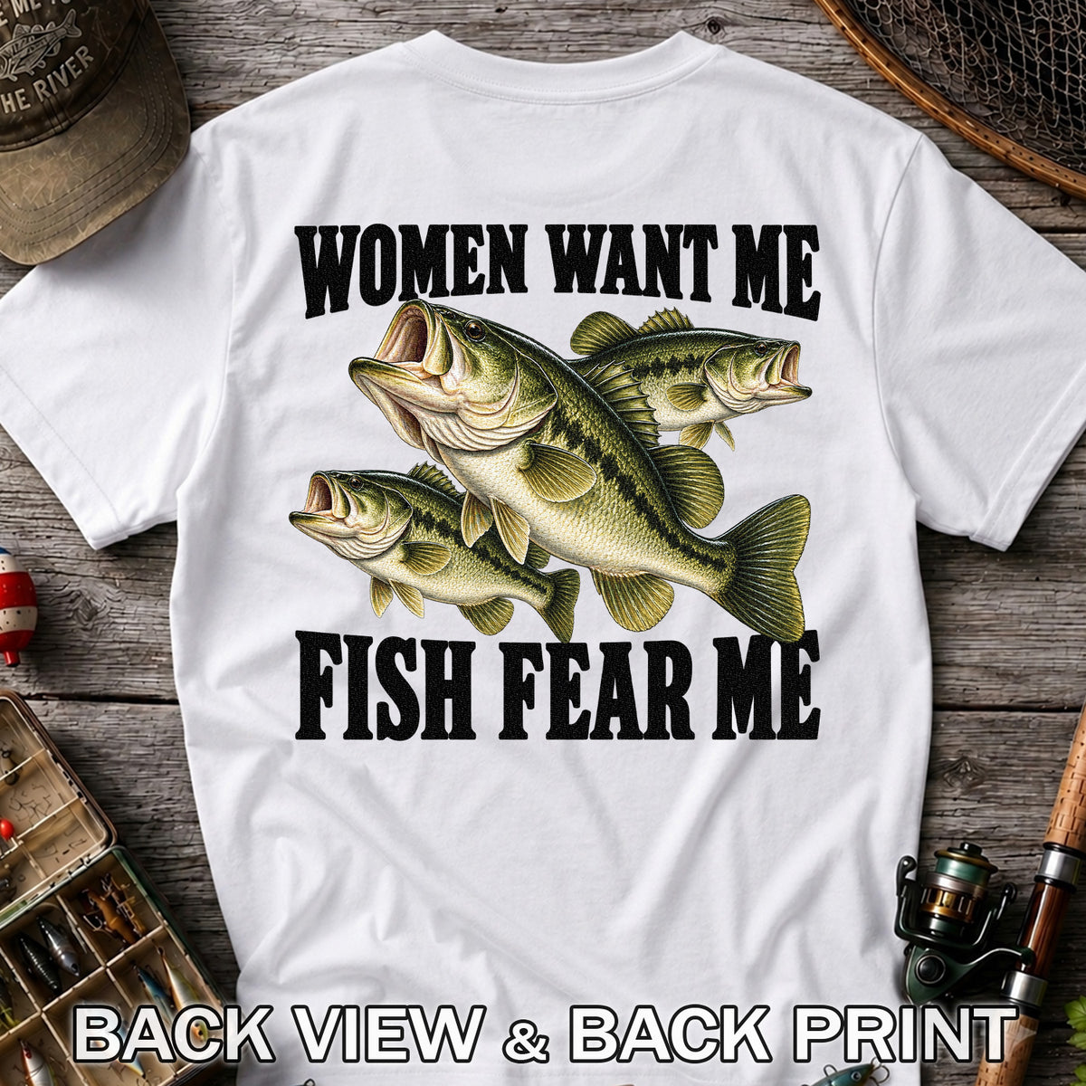 Women Want Me Fish Fear Me Funny Bass Fishing Graphic T-Shirt | Back Print