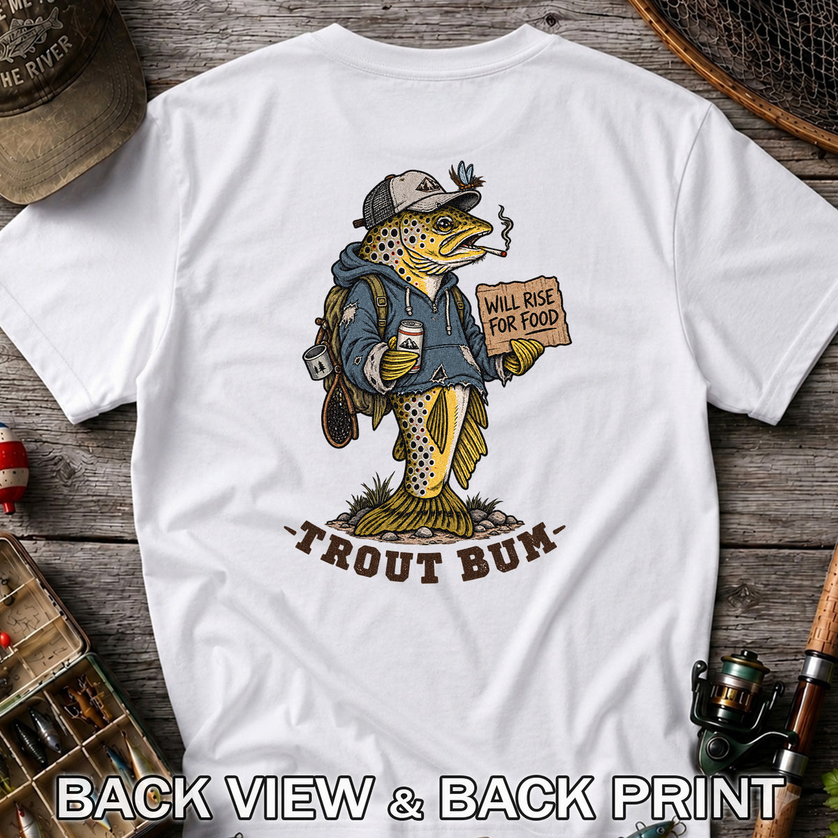Trout Bum Will Rise for Food Funny Trout Fishing T-Shirt | Back Print