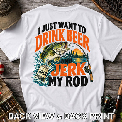 Drink Beer and Jerk My Rod Funny Bass Fishing T-Shirt | Back Print