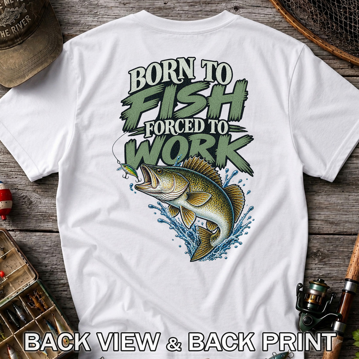 Born to Fish Forced to Work Bass Fishing T-Shirt | Back Print