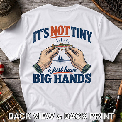 It's Not Tiny I Just Have Big Hands Funny Rainbow Trout Fishing T-Shirt | Back Print