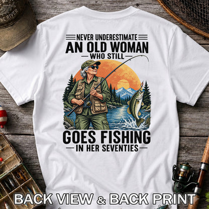 Never Underestimate an Old Woman Fishing in Her Seventies T-Shirt | Back Print