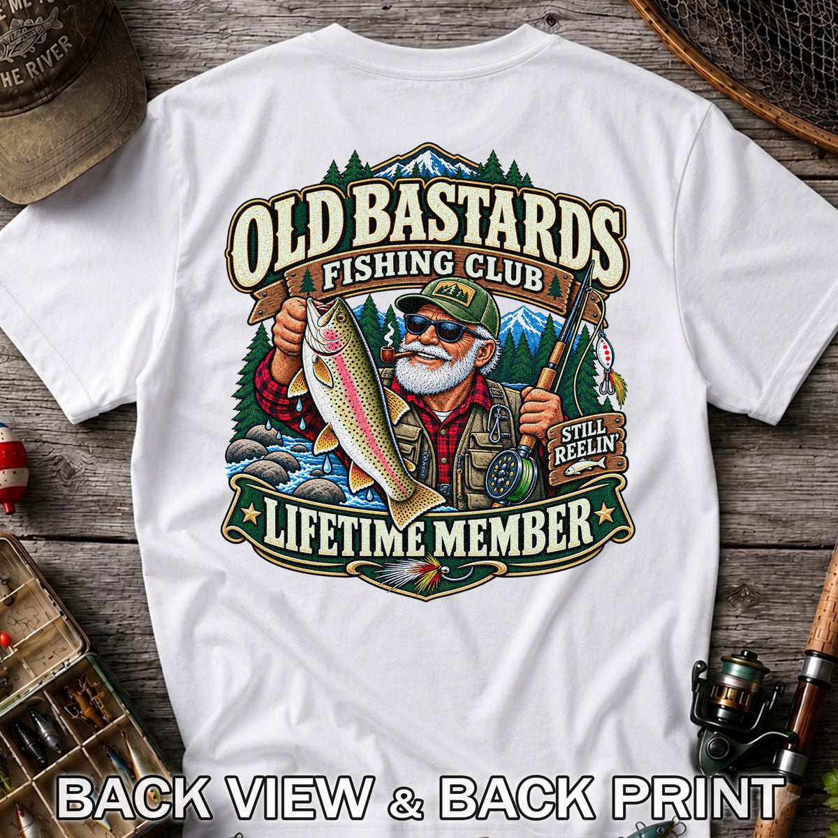 Old Bastards Fishing Club Lifetime Member Still Reelin' Rainbow Trout T-Shirt | Back Print