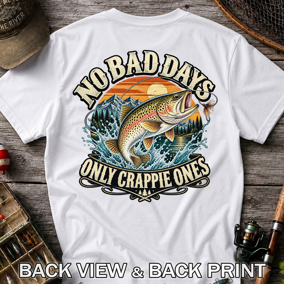 No Bad Days Only Crappie Ones Rainbow Trout Fishing T-Shirt | Back Print
