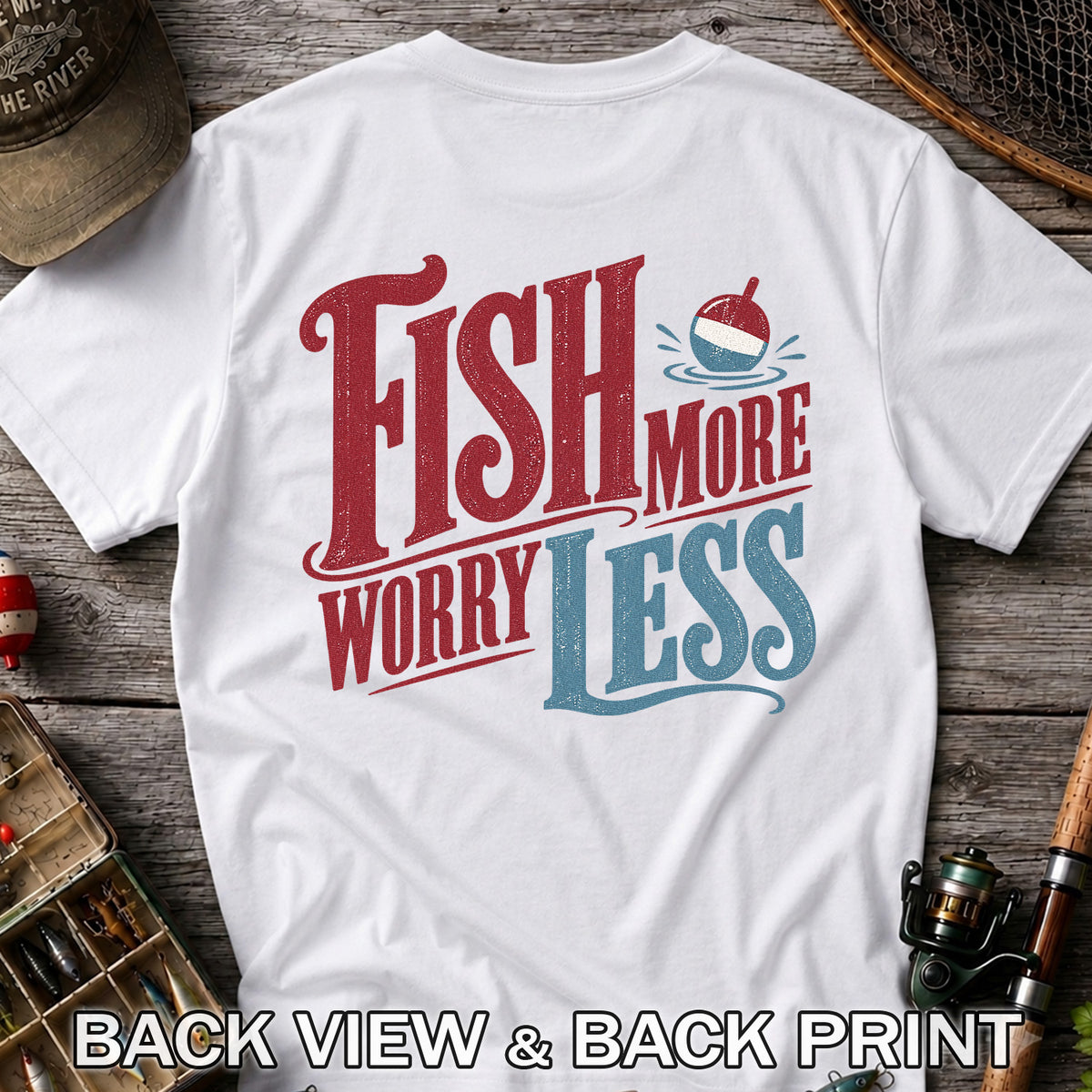 Fish More Worry Less Vintage Bobber Fishing Graphic T-Shirt | Back Print
