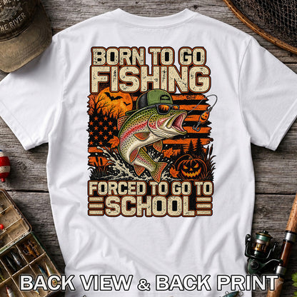 Born to Go Fishing Forced to Go to School Halloween Rainbow Trout T-Shirt | Back Print