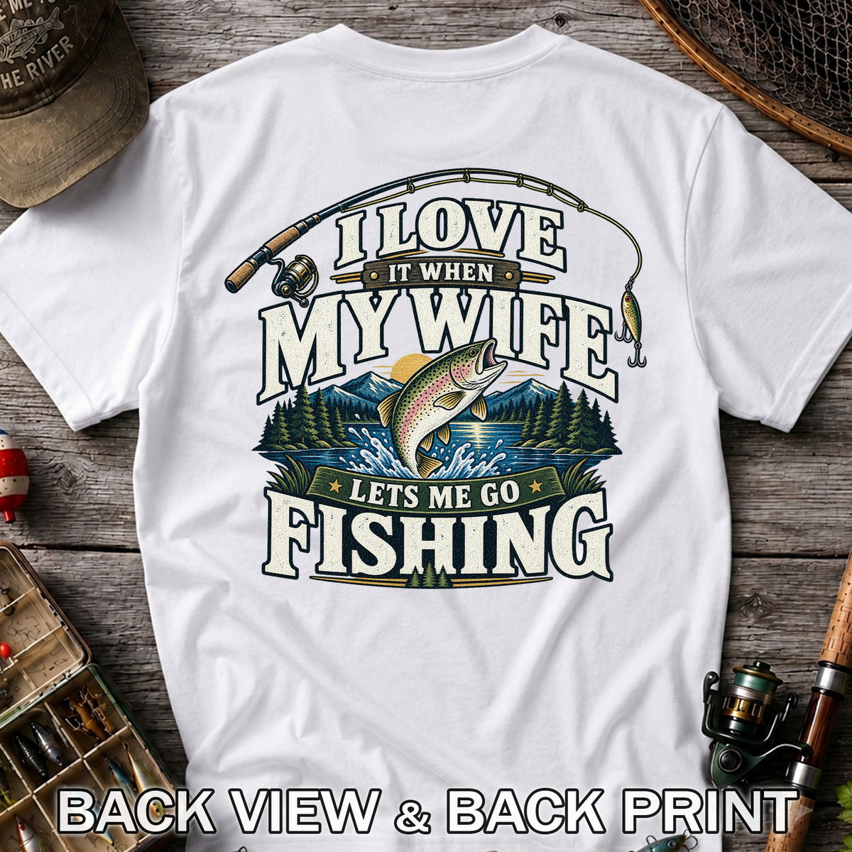 I Love It When My Wife Lets Me Go Fishing Rainbow Trout T-Shirt | Back Print