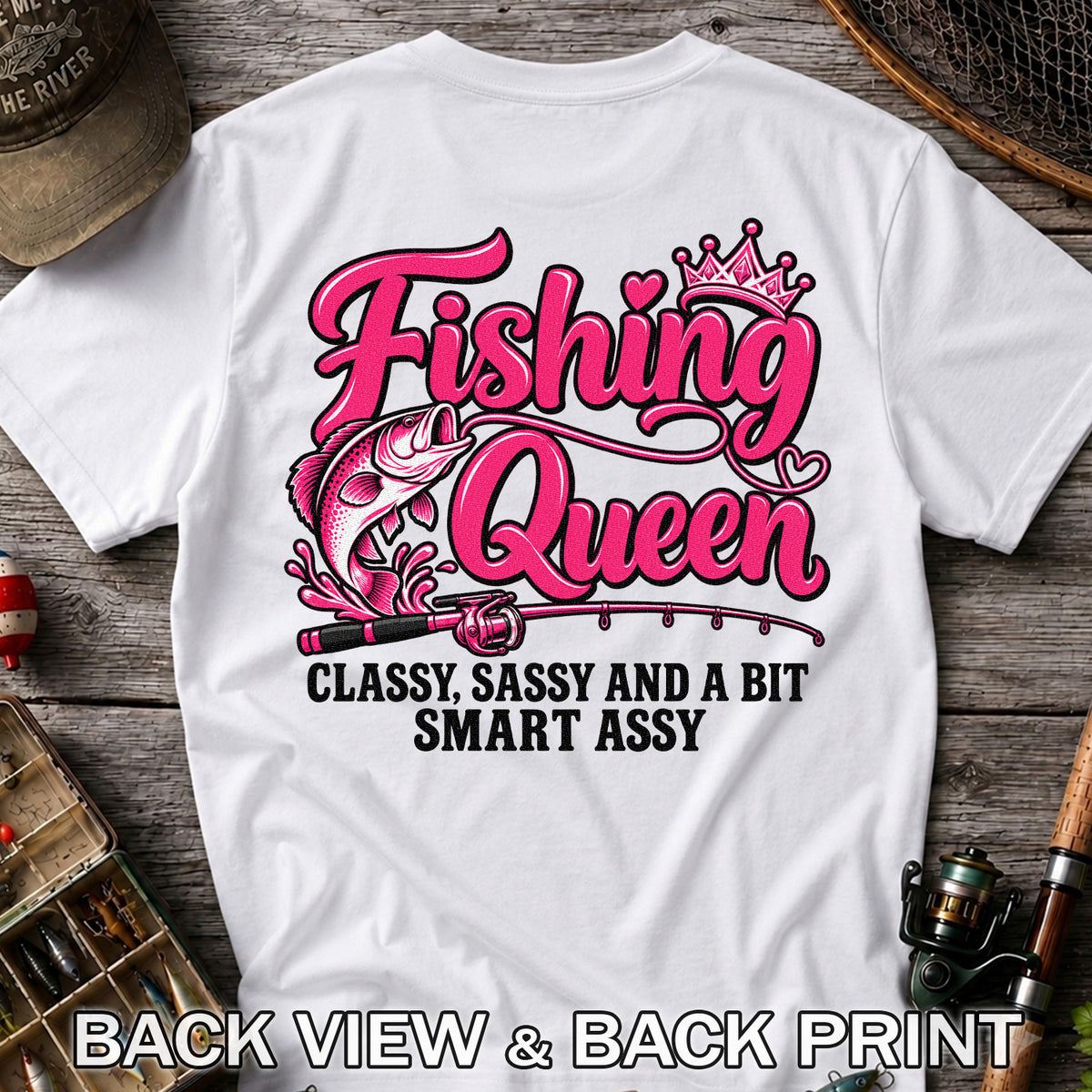 Fishing Queen Classy Sassy and a Bit Smart Assy Bass and Fishing Rod T-Shirt | Back Print