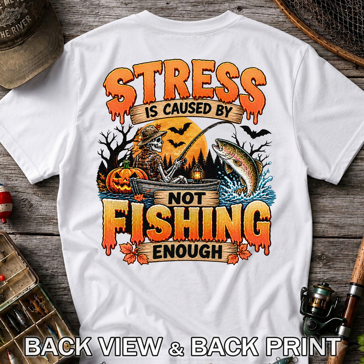 Stress Is Caused by Not Fishing Enough Skeleton Halloween Trout T-Shirt | Back Print