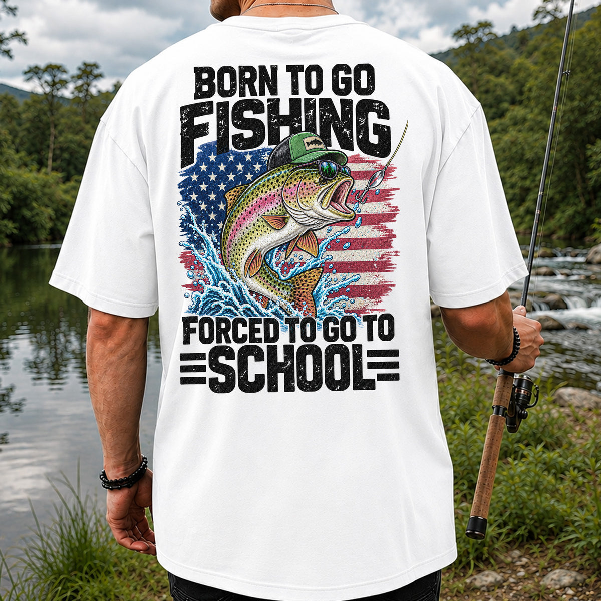 Born to Go Fishing Forced to Go to School American Flag Rainbow Trout T-Shirt | Back Print