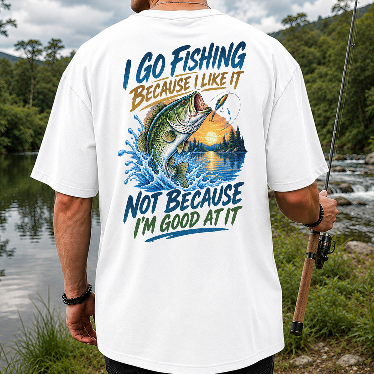 I Go Fishing Because I Like It Funny Bass Fishing Graphic T-Shirt | Back Print