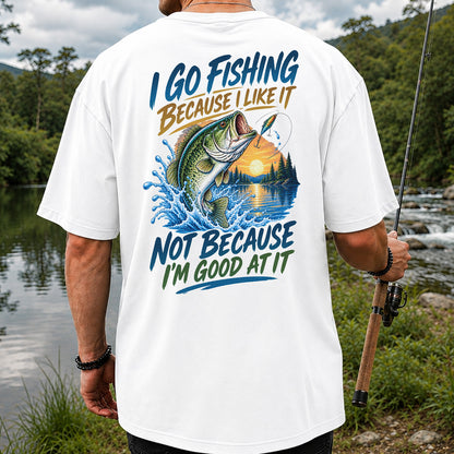 I Go Fishing Because I Like It Funny Bass Fishing Graphic T-Shirt | Back Print