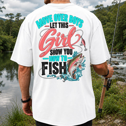 Move Over Boys Let This Girl Show You How to Fish Rainbow Trout Fishing T-Shirt | Back Print