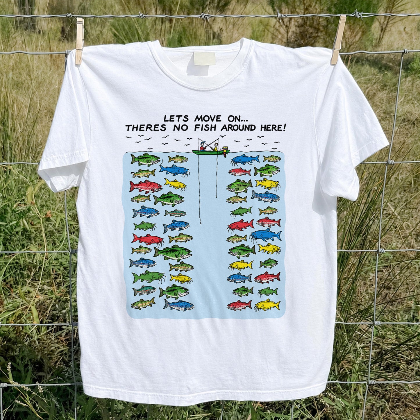 Let's Move On There's No Fish Around Here Funny Fishing T Shirt