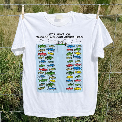 Let's Move On There's No Fish Around Here Funny Fishing T Shirt