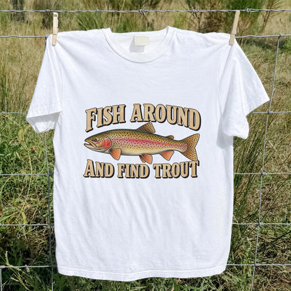 Fish Around and Find Trout Vintage Fishing T-Shirt