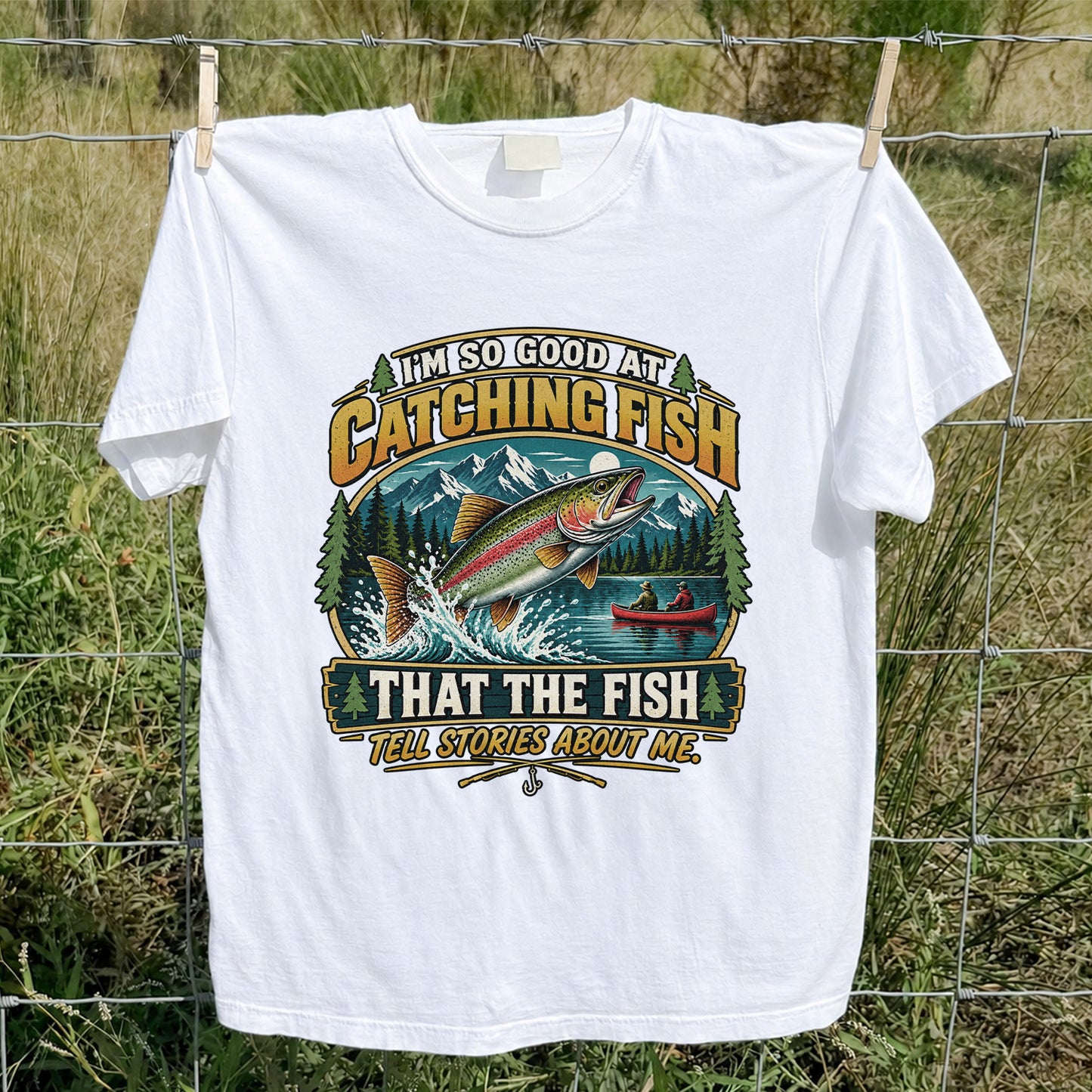 I'm So Good at Catching Fish That the Fish Tell Stories About Me Rainbow Trout Fishing T-Shirt