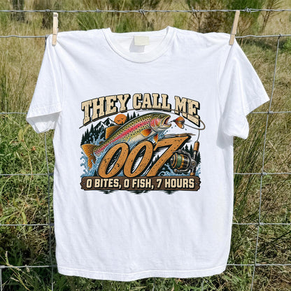 They Call Me 007 0 Bites, 0 Fish, 7 Hours Funny Trout Fishing T-Shirt