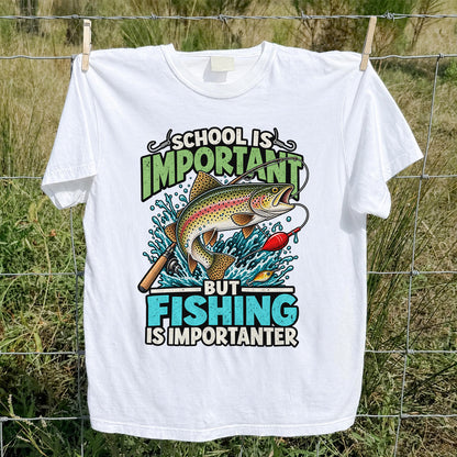 School Is Important But Fishing Is Importanter Rainbow Trout T-Shirt