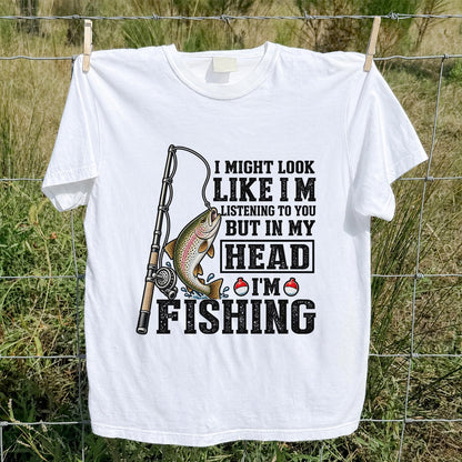 I Might Look Like I'm Listening to You But in My Head I'm Fishing Rainbow Trout T-Shirt