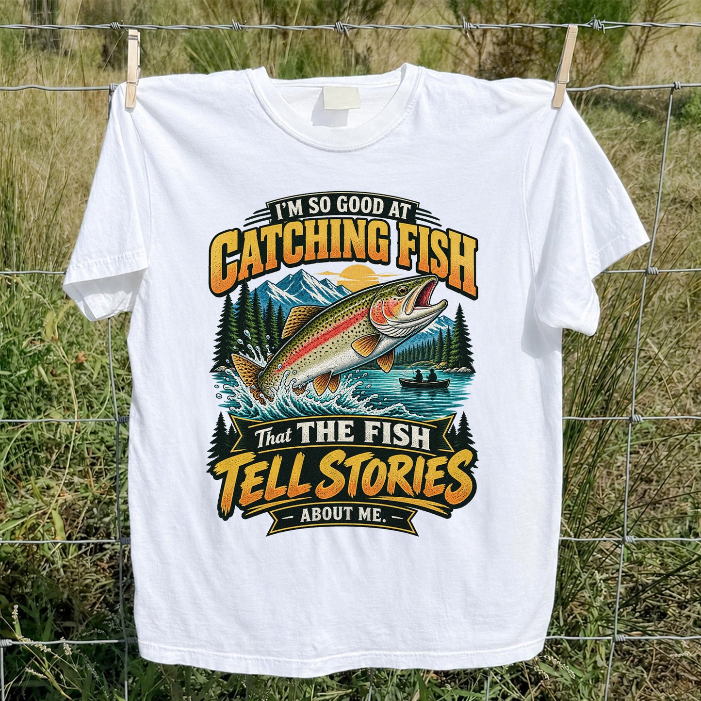 I'm So Good at Catching Fish That the Fish Tell Stories About Me Rainbow Trout Fishing T-Shirt V