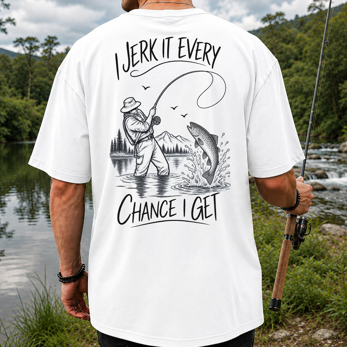 Jerk It Every Chance I Get Funny Fishing Graphic T-Shirt | Back Print