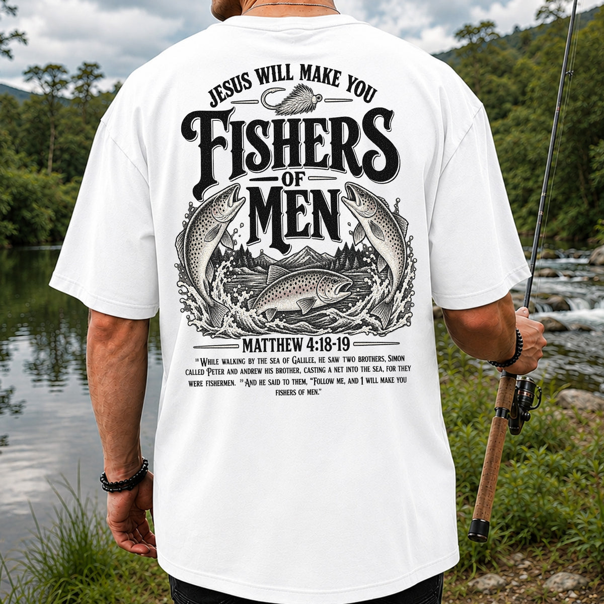 Jesus Will Make You Fishers of Men Matthew 4:18-19 Trout Fishing T-Shirt | Back Print