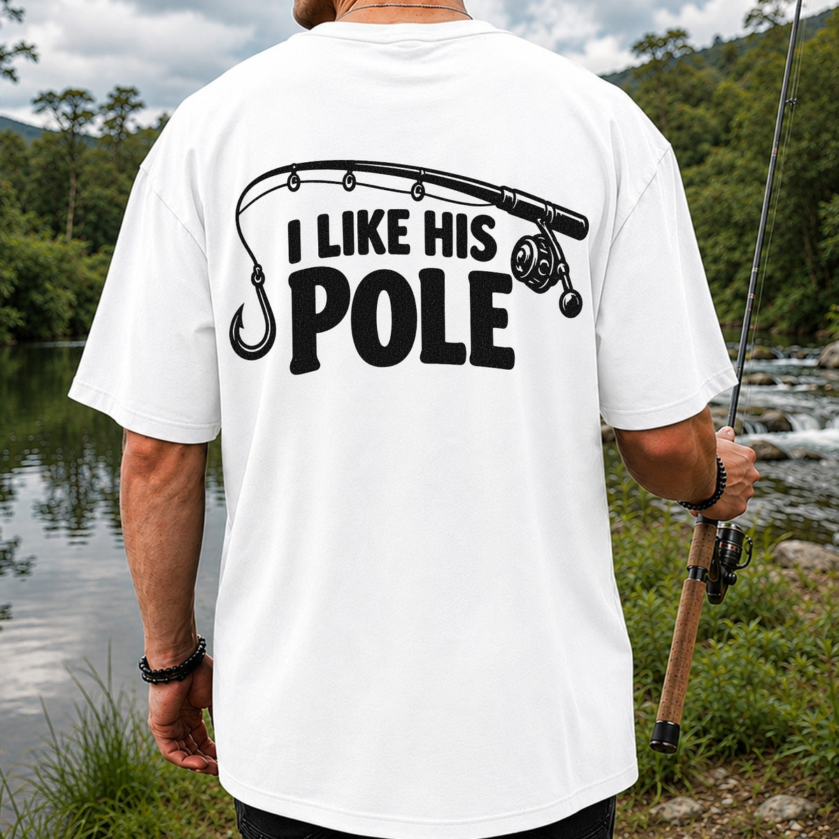 I Like His Pole Funny Fishing Rod T-Shirt | Back Print