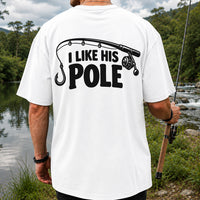I Like His Pole Funny Fishing Rod T-Shirt | Back Print