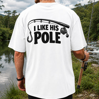 I Like His Pole Funny Fishing Rod T-Shirt | Back Print