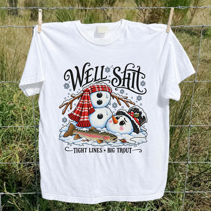 Well Shit Tight Lines Big Trout Snowman Fishing T-Shirt