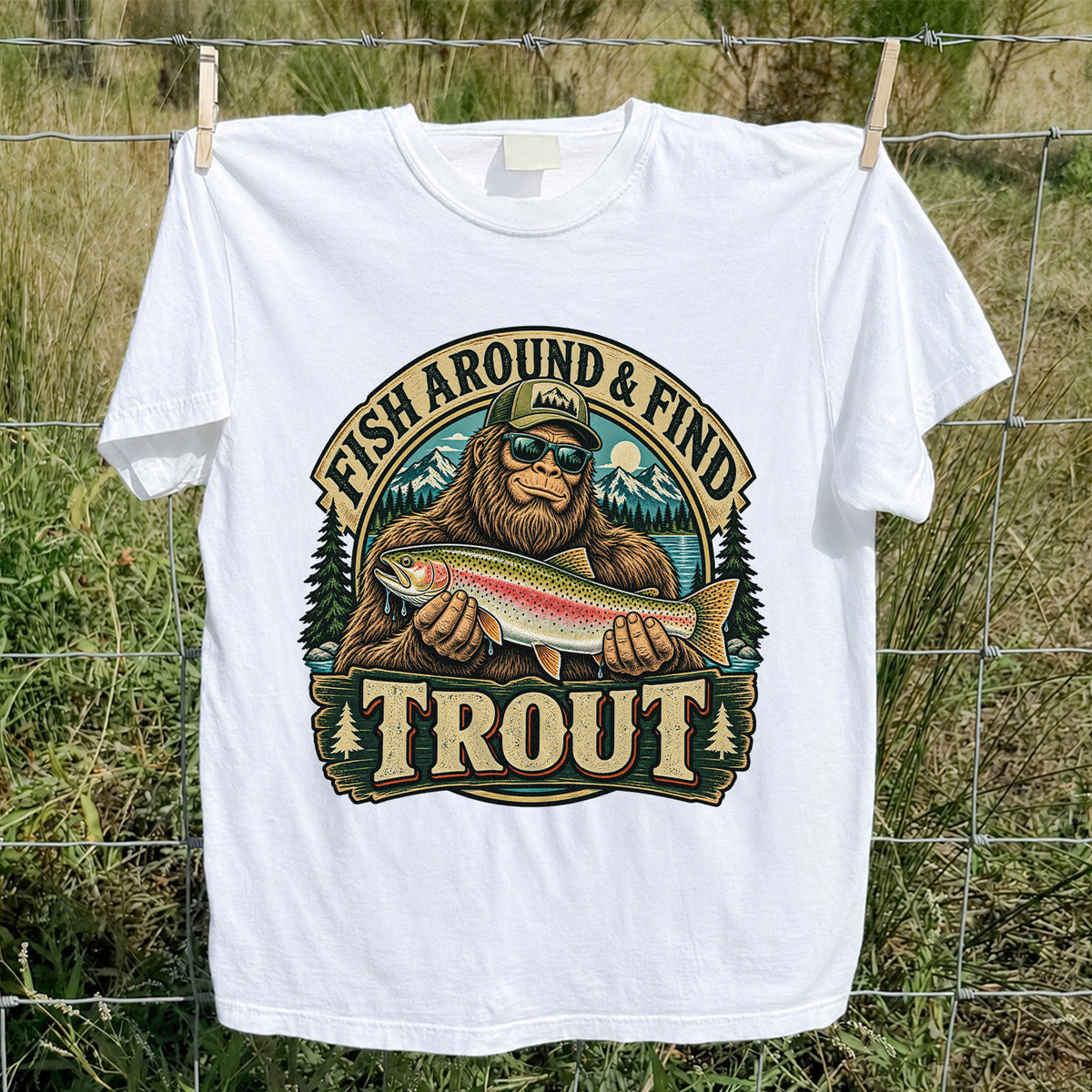 Fish Around & Find Trout Bigfoot Rainbow Trout Fishing T-Shirt