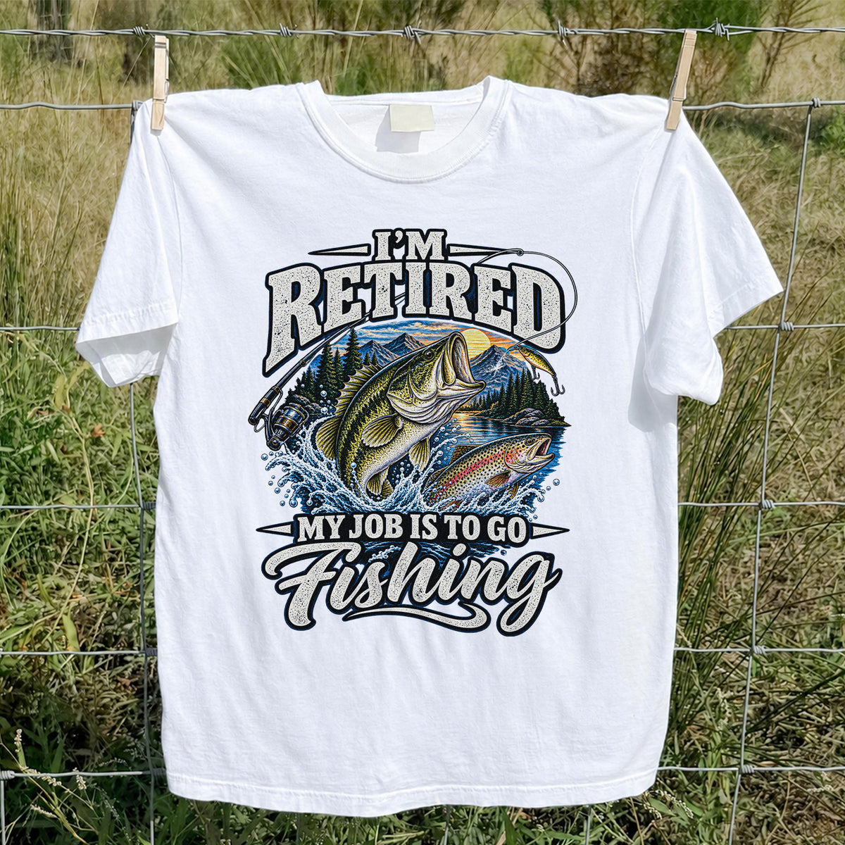 I'm Retired My Job Is to Go Fishing Bass and Trout T-Shirt