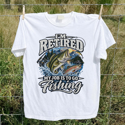 I'm Retired My Job Is to Go Fishing Bass and Trout T-Shirt