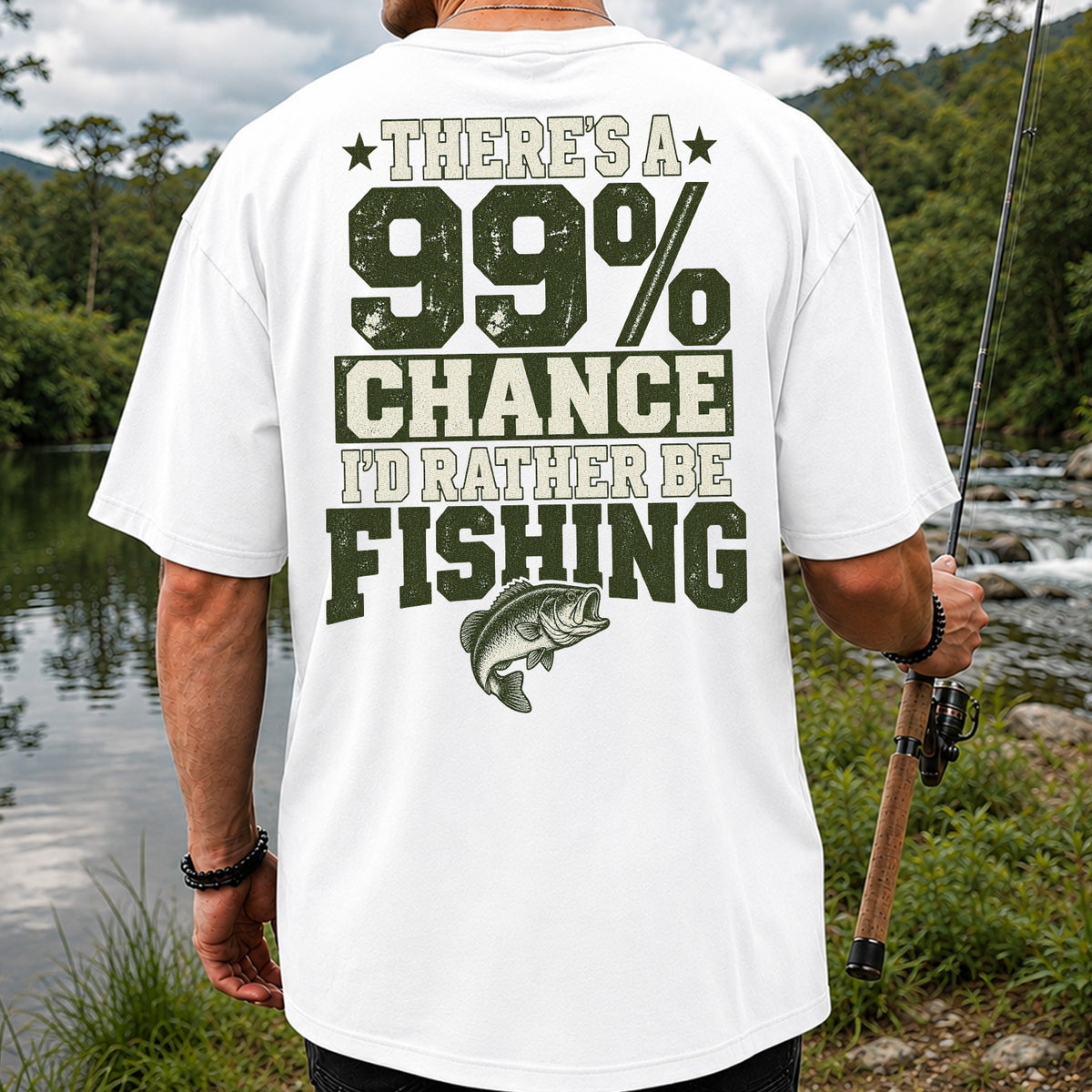 99 Percent Chance I’d Rather Be Fishing Graphic T-Shirt | Back Print