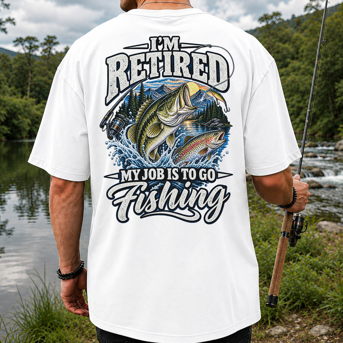 I'm Retired My Job Is to Go Fishing Bass and Trout T-Shirt | Back Print