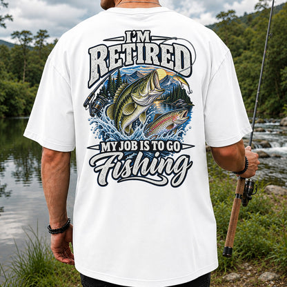 I'm Retired My Job Is to Go Fishing Bass and Trout T-Shirt | Back Print