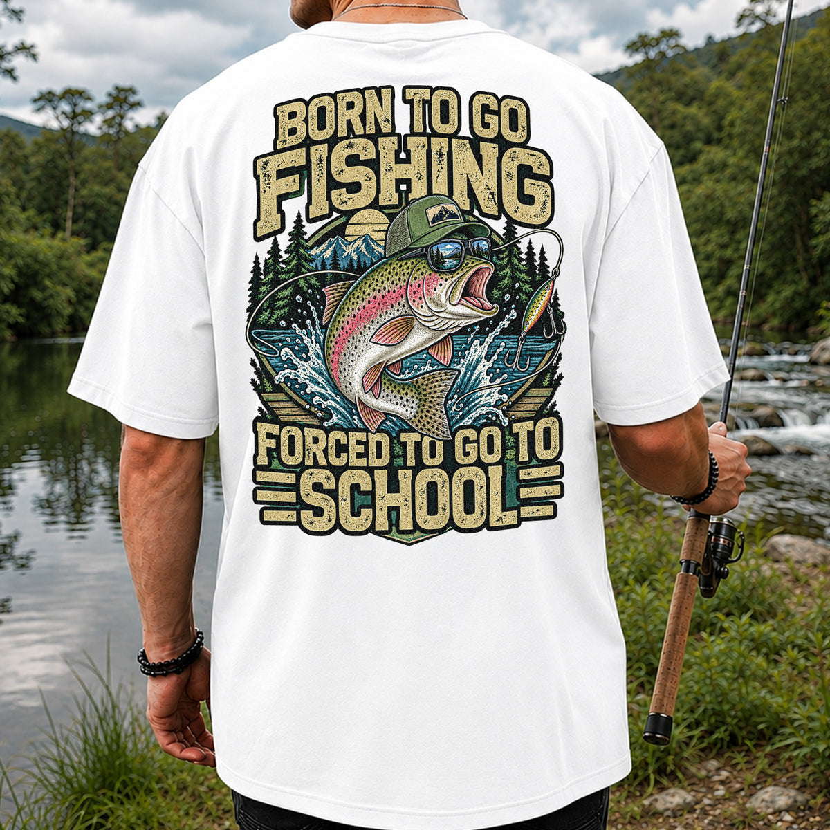 Born to Go Fishing Forced to Go to School Rainbow Trout T-Shirt | Back Print
