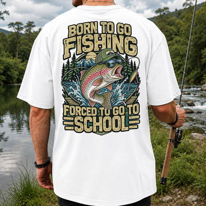Born to Go Fishing Forced to Go to School Rainbow Trout T-Shirt | Back Print