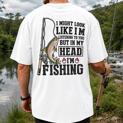 I Might Look Like I'm Listening to You But in My Head I'm Fishing Rainbow Trout T-Shirt | Back Print