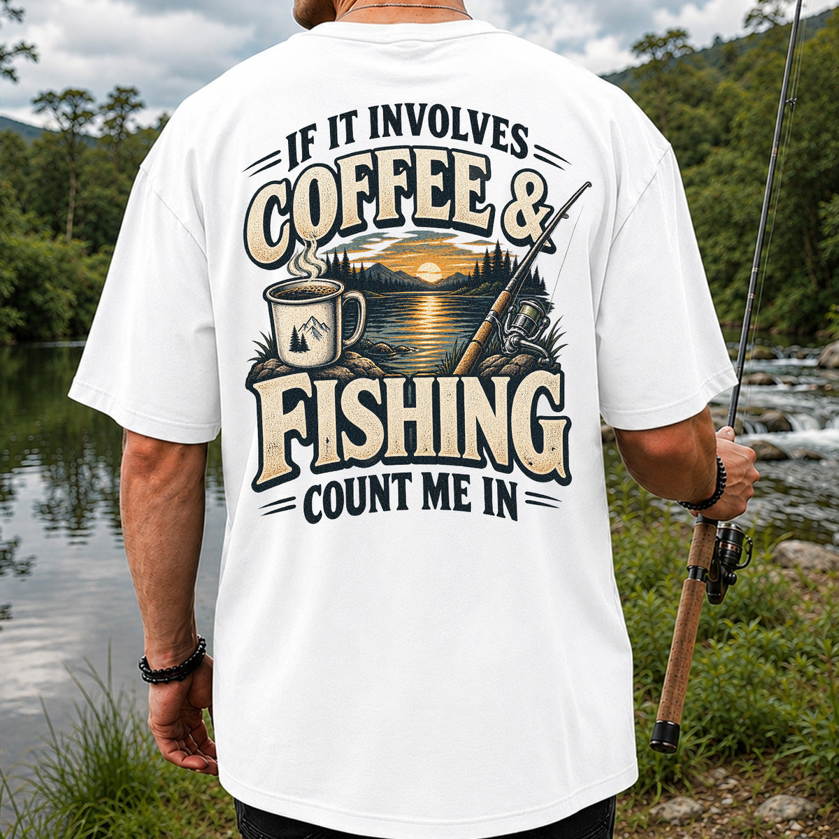 If It Involves Coffee & Fishing Count Me In - Lake Sunset and Fishing Rod Graphic T-Shirt | Back Print