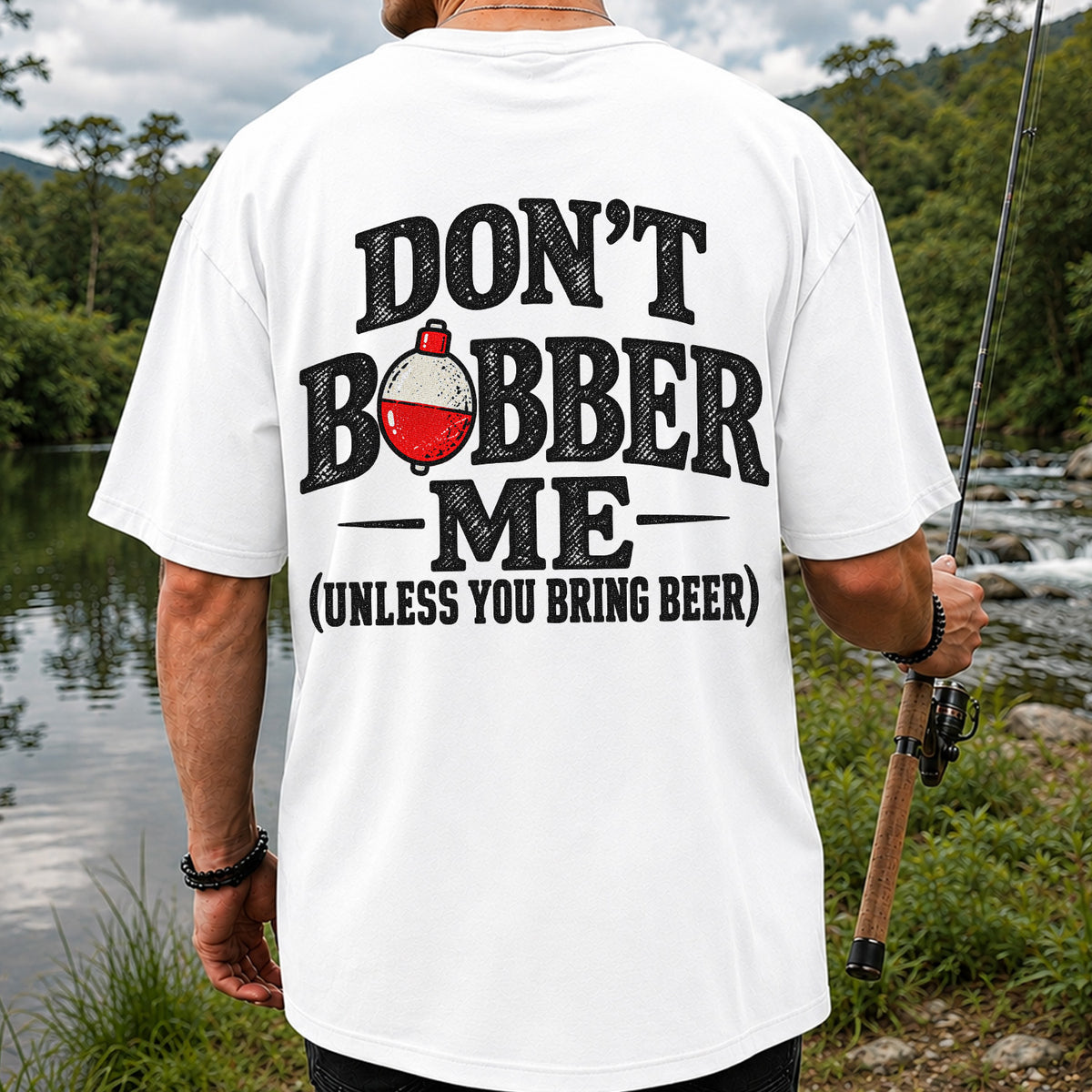 Don't Bobber Me Funny Fishing Graphic T-Shirt | Back Print
