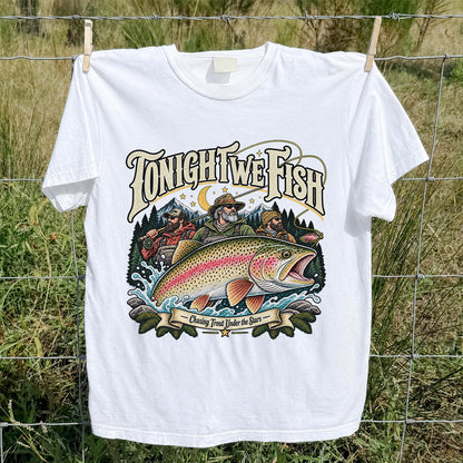 Tonight We Fish Chasing Trout Under the Stars Rainbow Trout Fishing T-Shirt