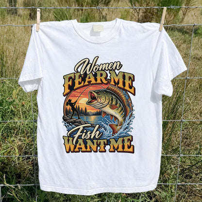 Women Fear Me Fish Want Me Bass Fishing T-Shirt