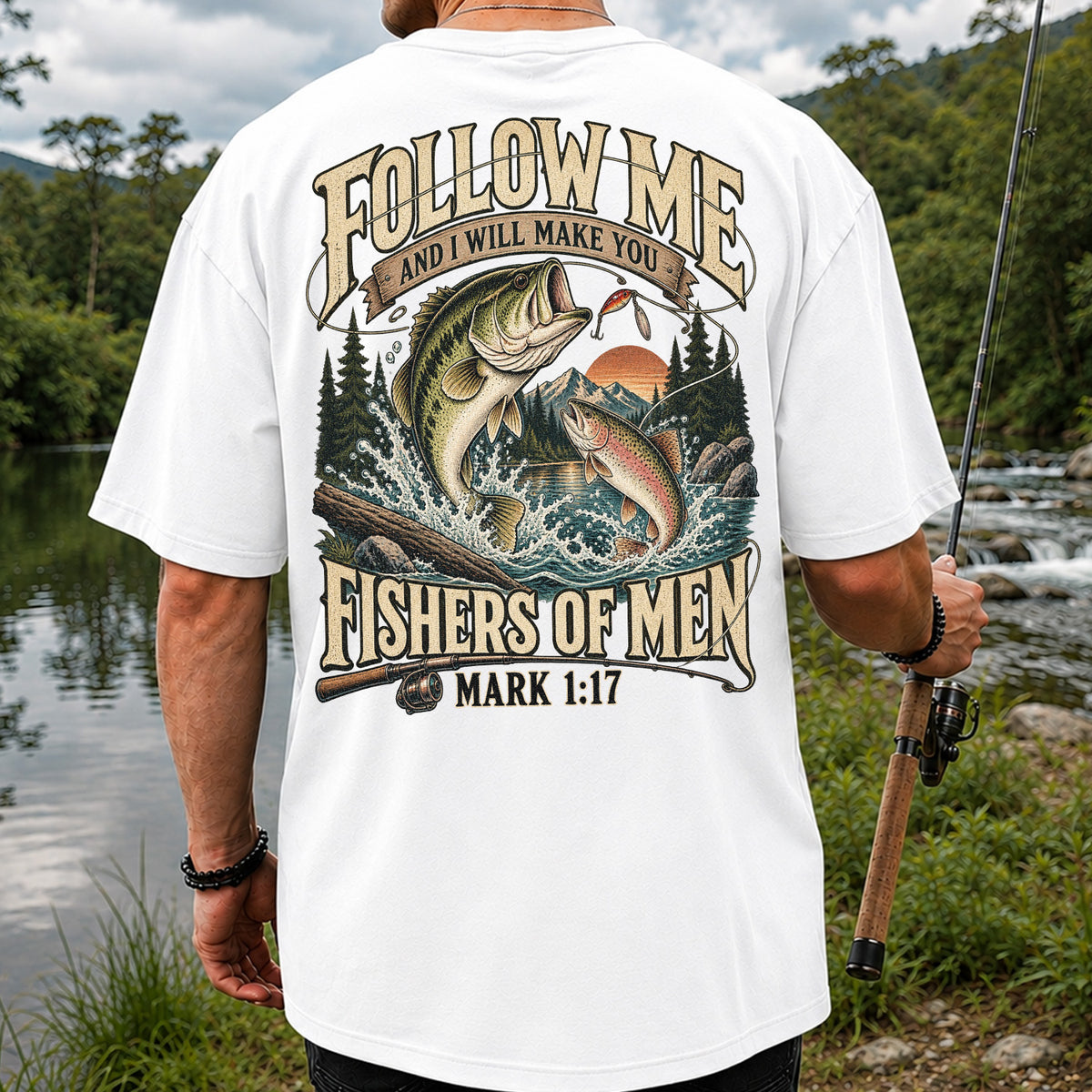 Follow Me and I Will Make You Fishers of Men Mark 1:17 Fishing T-Shirt | Back Print