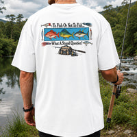 To Fish or Not to Fish... What a Stupid Question! Snapper Mahi Mahi Tuna Fishing T-Shirt | Back Print
