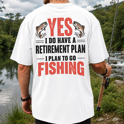 Yes I Do Have a Retirement Plan I Plan to Go Fishing T-Shirt | Back Print