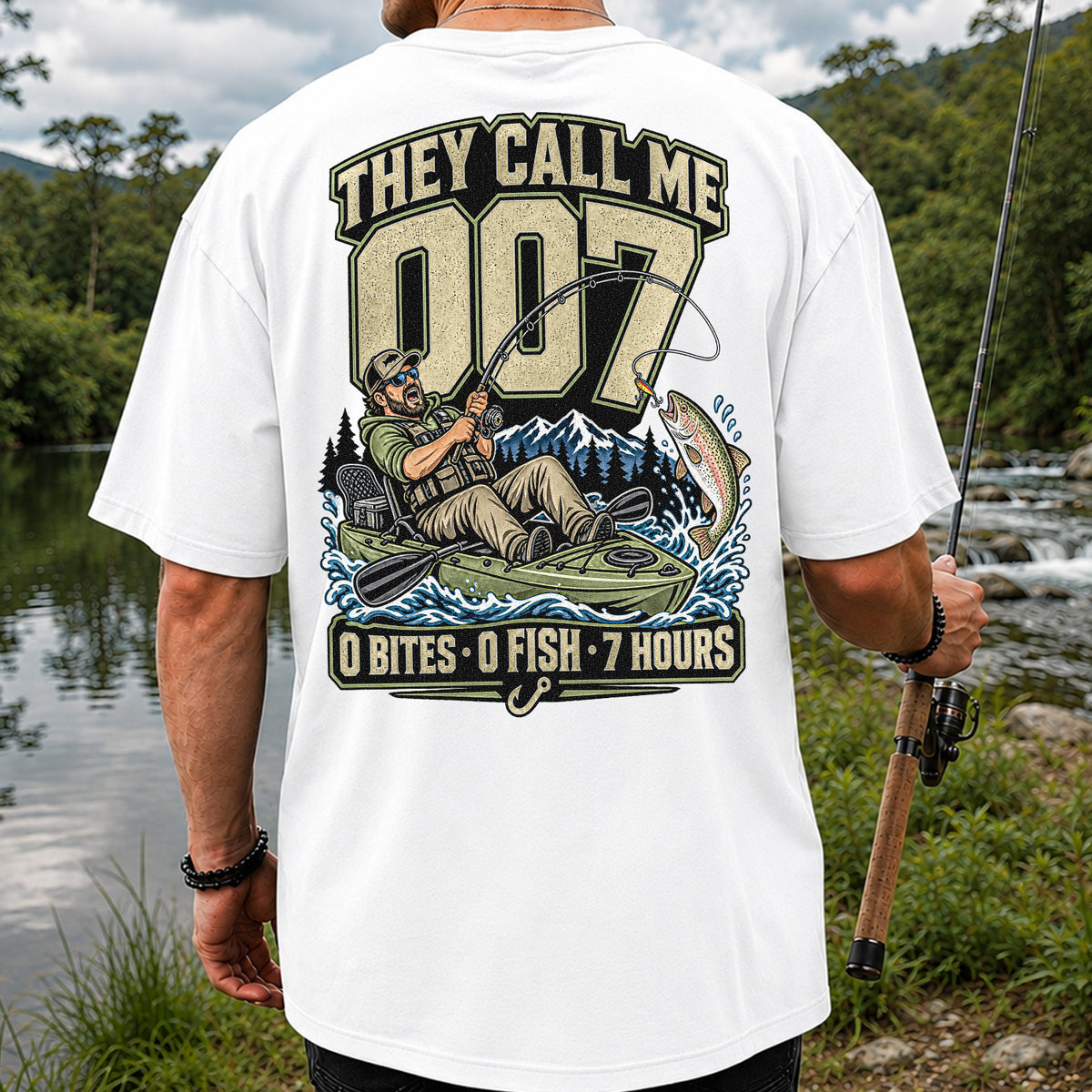 They Call Me 007 0 Bites 0 Fish 7 Hours Funny Kayak Fishing T-Shirt | Back Print