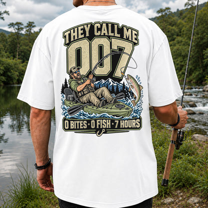 They Call Me 007 0 Bites 0 Fish 7 Hours Funny Kayak Fishing T-Shirt | Back Print